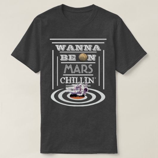 T-shirt Voulez être sur Mars Chillin (Design devant)