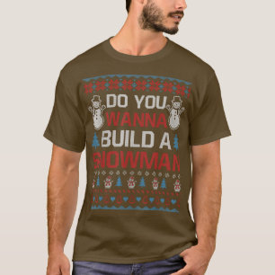 T-shirt Voulez-vous construire un bonhomme de neige Sweate