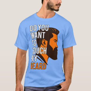 T-shirt Voulez-vous toucher ma barbe