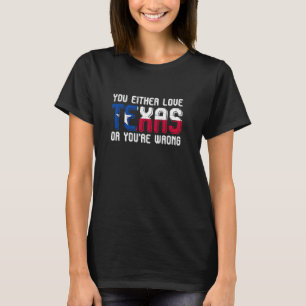 T-shirt Vous aimez le Texas ou vous avez tort le Texas