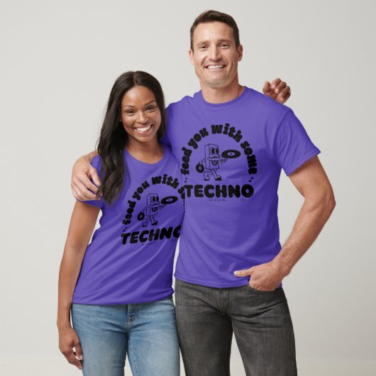 T-shirt Vous alimenter avec un peu de TECHNO - quatre sur  (Unisexe)