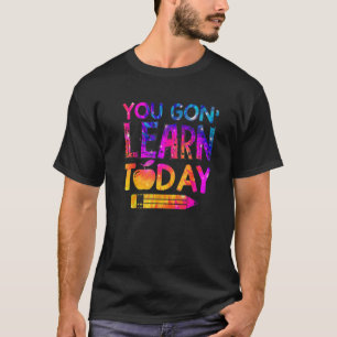 T-shirt Vous Allez Apprendre Aujourd'Hui Drôle Enseignant