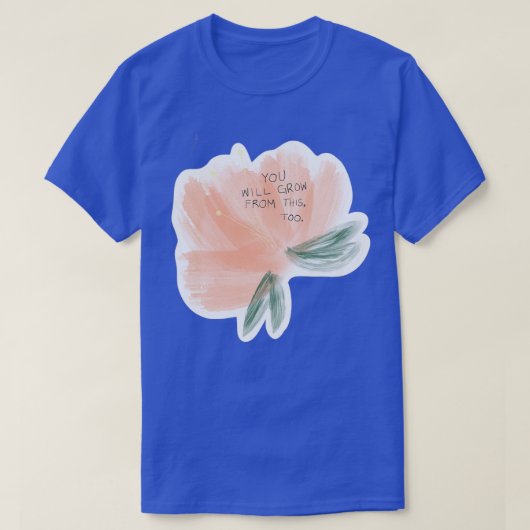 T-shirt vous allez grandir à partir de cela (Design devant)