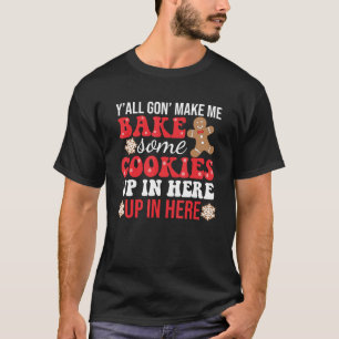 T-shirt Vous Allez Tous Me Faire Cuire Des Cookies Là-Haut