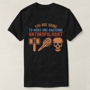 T-shirt Vous Alliez Devenir Un Anthropologue Génial