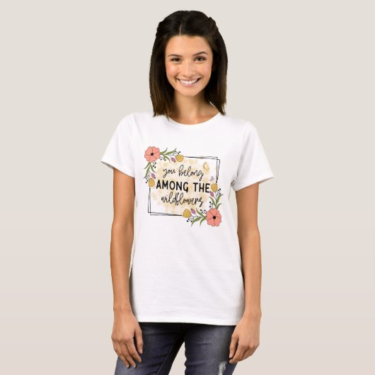 T-shirt Vous appartenez au milieu des fleurs sauvages (Devant entier)