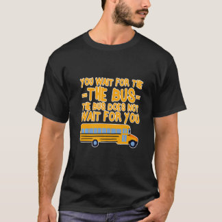 T-shirt Vous attendez le bus, le bus ne vous attend pas