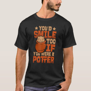 T-shirt Vous aussi souriez si vous étiez un Ceram Potter P