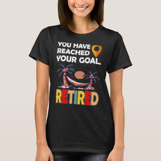 T-shirt Vous Avez Atteint Votre Objectif Retraité Reti Ret (Devant)