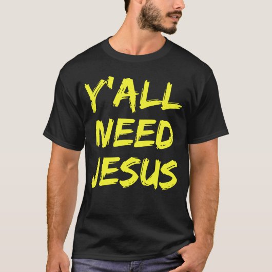 T-shirt Vous avez besoin de Jésus chrétien (Devant)