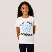 T-Shirt Vous avez besoin de science (Devant entier)