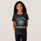 T-Shirt Vous avez besoin de science (Devant entier)