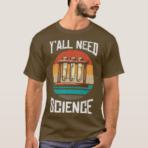 T-shirt Vous avez besoin de science, de science, de scienc