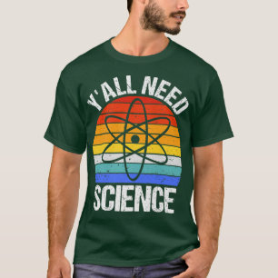 T-shirt Vous avez besoin de science drôle Chimie Biologie 