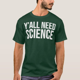 T-shirt Vous avez besoin de science - Funny Premium