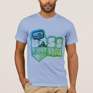 T-shirt Vous avez besoin d'une base dans votre voix