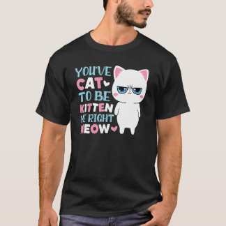 T-shirt Vous avez chat à être petit chat moi miaou minou c