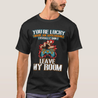 T-shirt Vous avez de la chance que j'aie fait une appariti