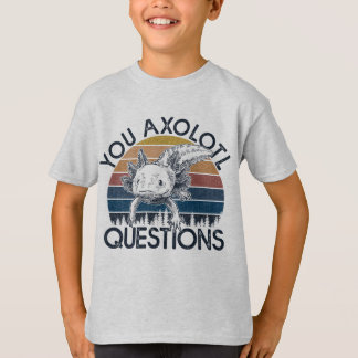 T-shirt Vous avez des questions axolotales