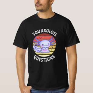T-shirt Vous avez des questions axolotales