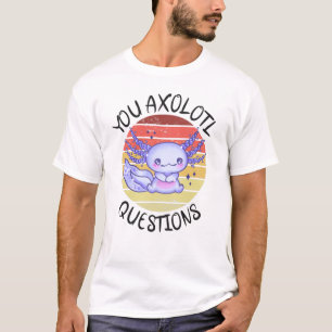 T-shirt Vous avez des questions axolotales
