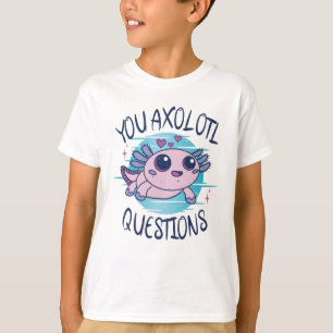 T-shirt Vous avez des questions axolotales