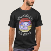 T-shirt Vous avez des questions axolotales (Devant)