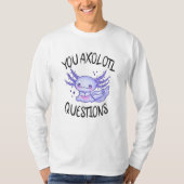 T-shirt Vous avez des questions axolotales (Devant)