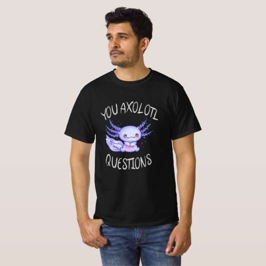 T-shirt Vous avez des questions axolotales (Devant entier)