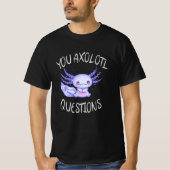 T-shirt Vous avez des questions axolotales (Devant)