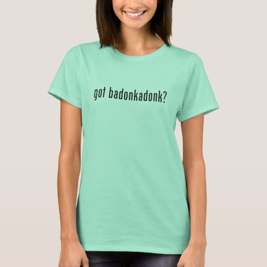 T-shirt Vous avez du badonkadonk ? (Devant)