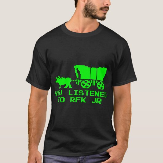 T-shirt Vous avez écouté Rfk Jr Funny Oregon Trail (Devant)