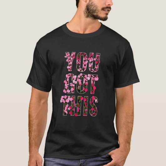 T-shirt VOUS AVEZ EU CETTE Fleurs Pétalées Roses Rouges Po (Devant)