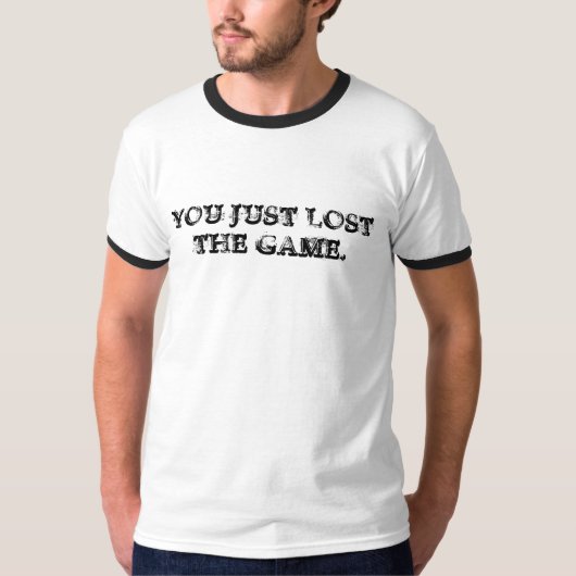 T-SHIRT VOUS AVEZ JUSTE PERDU THE GAME (Devant)