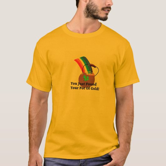 T-shirt Vous avez juste trouvé votre pot d'or ! ! (Devant)