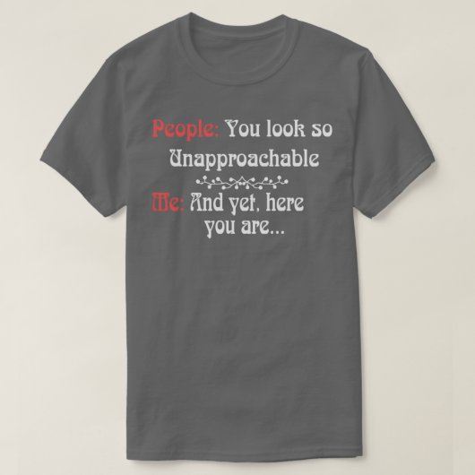T-shirt Vous Avez L'Air Si Inaccessible (Design devant)