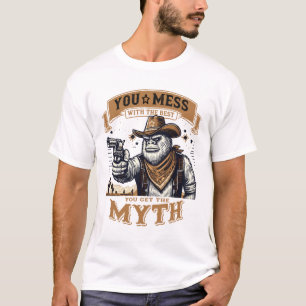 T-shirt Vous avez le meilleur, vous avez le mythe
