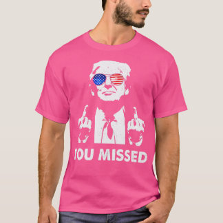 T-shirt vous avez manqué le tir Trump