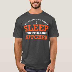 T-shirt Vous avez peur la nuit Dormir avec un boucher