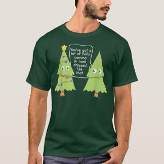 T-shirt Vous avez plein de boules, des arbres de Noël amus