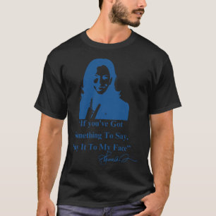 T-shirt Vous Avez Quelque Chose À Dire À Mon Visage Kamala