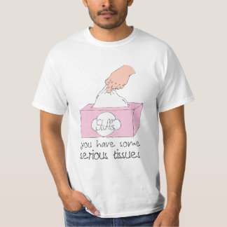 T-shirt Vous avez quelques tissus sérieux