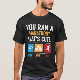 T-shirt Vous avez tenu un marathon qui est un beau maratho