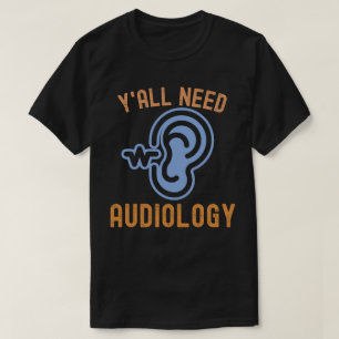 T-shirt Vous avez tous besoin d'audiologie, Citations d'au