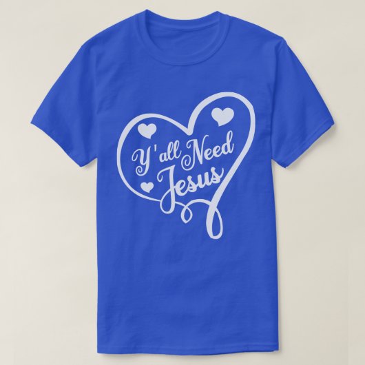 T-shirt Vous avez tous besoin de Jésus (Design devant)