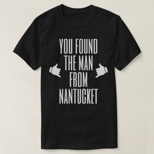 T-shirt Vous avez trouvé l'homme de Nantucket (Design devant)