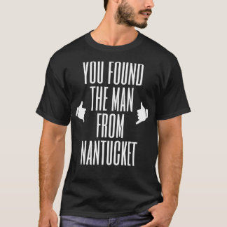T-shirt Vous avez trouvé l'homme de Nantucket