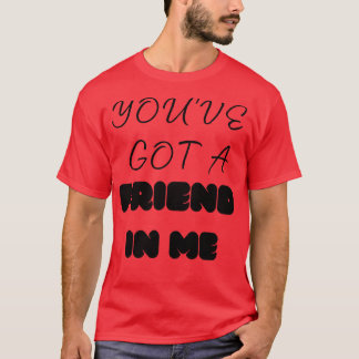T-shirt vous avez un ami en moi