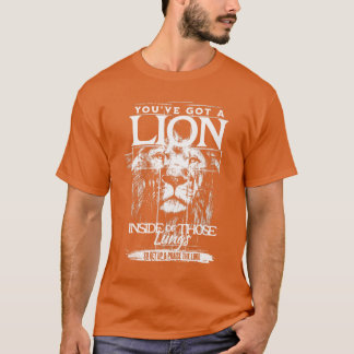 T-shirt Vous avez un lion à l'intérieur de ces poumons Lou