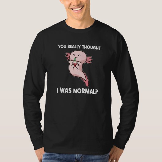 T-shirt Vous avez vraiment pensé que j'étais des axolotls  (Devant)